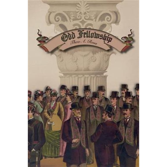 Odd Fellowship: Its History and Manual (Paperback) by Theo A Ross