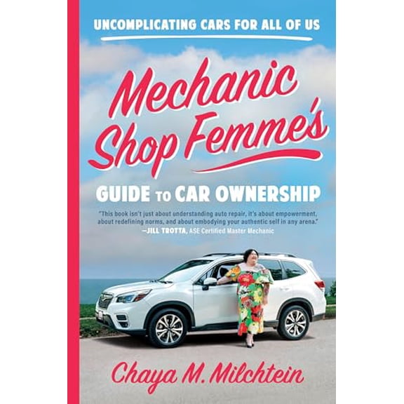 Pre-Owned Mechanic Shop Femmes Guide to Car Ownership: Uncomplicating Cars for All of Us, 9780316565516, 0316565512, Paperback,