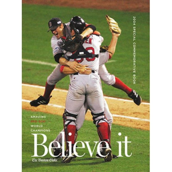 Pre-Owned Believe It!: The World Series Champion Boston Red Sox and Their Remarkable 2004 Season Paperback