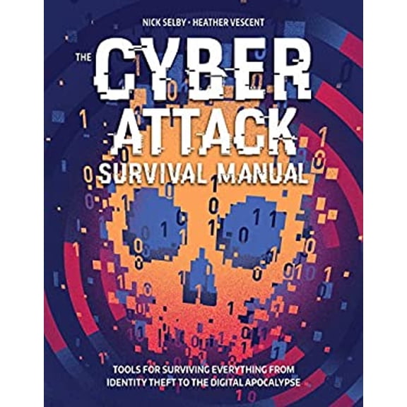 Pre-Owned Cyber Attack Survival Manual: From Identity Theft to the Digital Apocalypse and Everything in Between (Paperback) 1681881756 9781681881751
