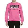 thumbnail image 2 of I Turn Woods Into Things Superpower Woodworker Pop Culture Unisex Crewneck Graphic Sweatshirt, Neon Pink, X-Large, 2 of 3
