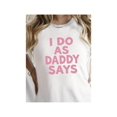 thumbnail image 1 of Women's i Do as Daddy Says Printed Cotton T-Shirt - Black & Pink Font, Loose Crew Neck Short Sleeve Casual Top, Breathable all-Season Machine Washable Father's Day Gift, Comfortable Daily Wear Sh, 1 of 6