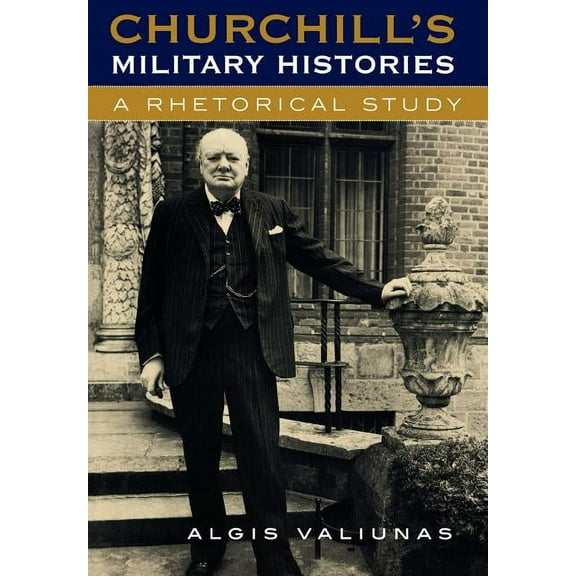 Churchill's Military Histories: A Rhetorical Study, (Hardcover)