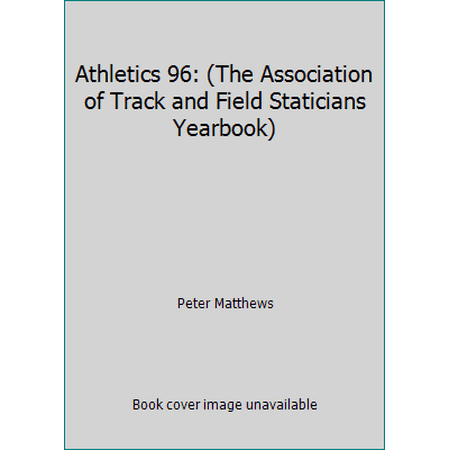 Athletics 96: (The Association of Track and Field Staticians Yearbook) [Paperback - Used]