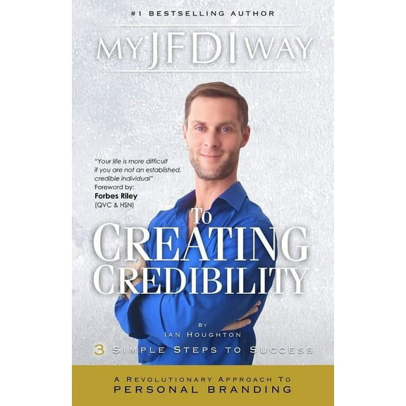My JFDI Way to Creating Credibility: A Revolutionary Approach To Personal Branding (Paperback)