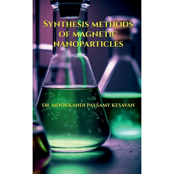 Synthesis Methods of Magnetic Nanoparticles, (Paperback)