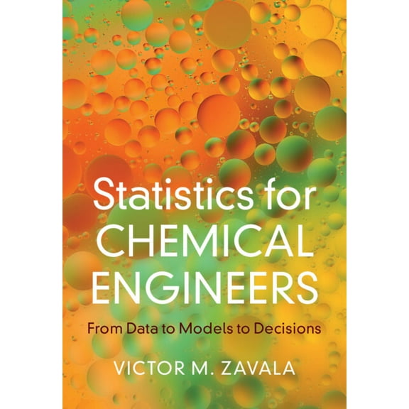 Cambridge Chemical Engineering Statistics for Chemical Engineers: From Data to Models to Decisions, (Hardcover)