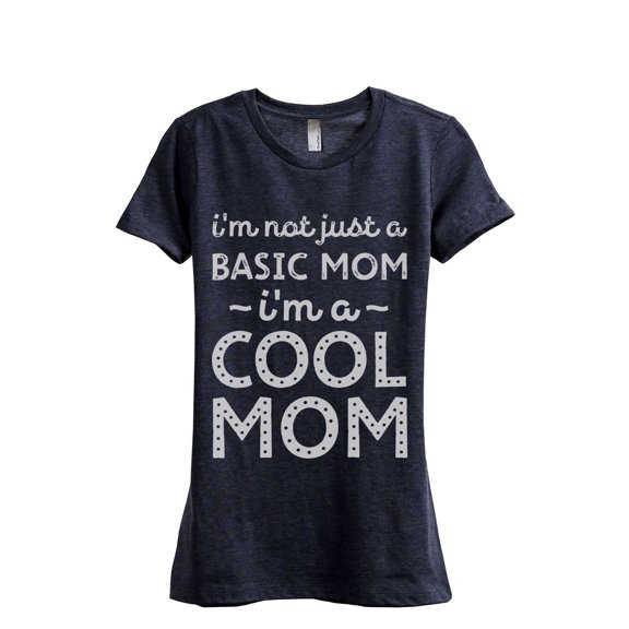 Thread Tank I'm Not Just A Basic Mom I'm A Cool Mom Women's Fashion Relaxed Crewneck T-Shirt Tee Heather Navy Small