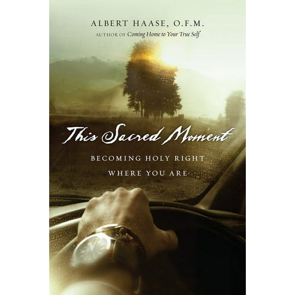 This Sacred Moment: Becoming Holy Right Where You Are, (Paperback)