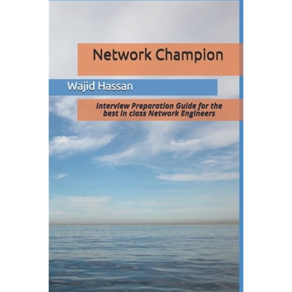 Pre-Owned Network Champion: Interview Preparation Guide for the best in class Network Engineers (Paperback) by Wajid Hassan