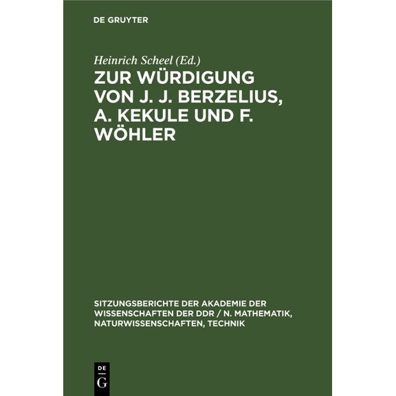 Sitzungsberichte der Akademie der Wissen Zur Würdigung Von J. J. Berzelius, A. Kekule Und F. Wöhler, Book 1980, (Hardcover)
