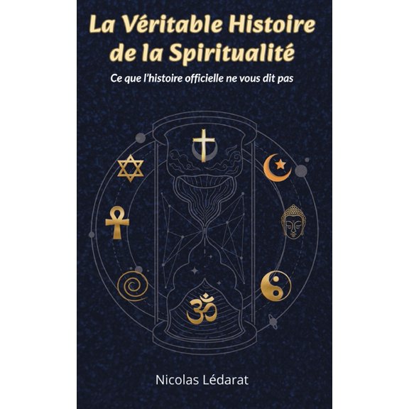 La vÃ©ritable histoire de la spiritualitÃ©: Ce que l'histoire officielle ne vous dit pas, (Paperback)