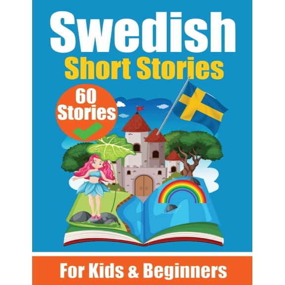 60 Short Stories in Swedish A Dual-Language Book in English and Swedish A Swedish Language Learning book for Children an, (Paperback)