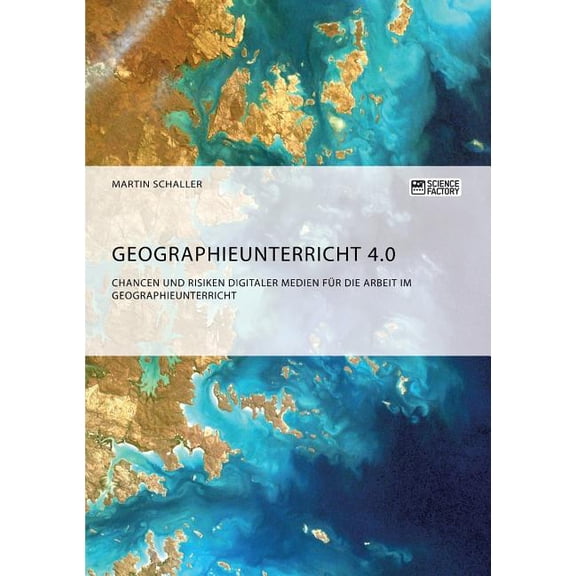 Geographieunterricht 4.0: Chancen und Risiken digitaler Medien für die Arbeit im Geographieunterricht, (Paperback)