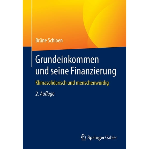 Grundeinkommen Und Seine Finanzierung: Klimasolidarisch Und Menschenwürdig, (Paperback)