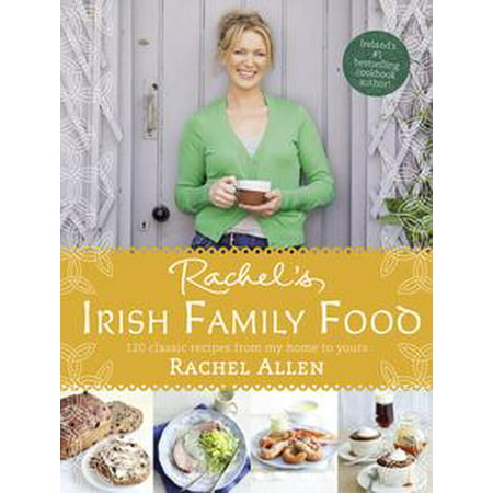 Rachels Irish Family Food: A collection of Rachels best-loved family recipes - (Best Irish Cream Recipe)