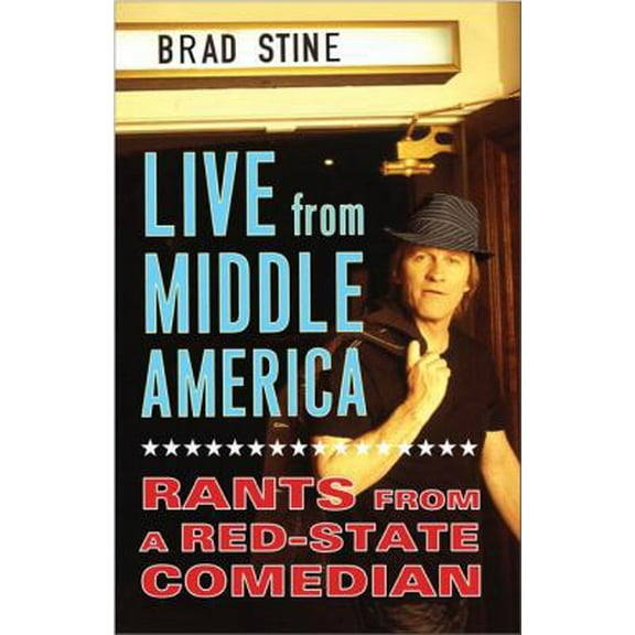 Pre-Owned Live from Middle America: Rants from a Red-State Comedian (Hardcover) 1594630151 9781594630156