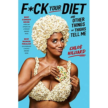 

F*ck Your Diet: And Other Things My Thighs Tell Me Pre-Owned Hardcover 1982108614 9781982108618 Chlo Hilliard