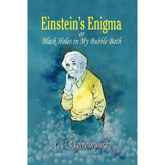 Einstein's Enigma or Black Holes in My Bubble Bath, (Paperback)