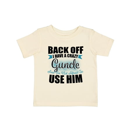 

Inktastic Back off I Have a Crazy Guncle and I m Not Afraid to Use Him Gift Baby Boy or Baby Girl T-Shirt