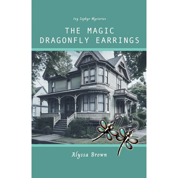 Ivy Zephyr Mysteries The Magic Dragonfly Earrings, Book 1, (Paperback)