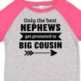 thumbnail image 4 of Inktastic Only the Best Nephews Get Promoted to Big Cousin Boys or Girls Toddler T-Shirt, 4 of 5