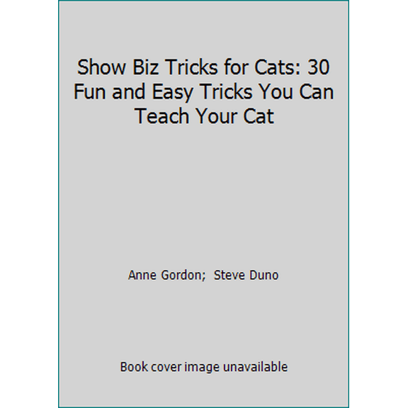 Pre-Owned Show Biz Tricks for Cats: 30 Fun and Easy Tricks You Can Teach Your Cat (Paperback) 1558506136 9781558506138