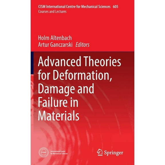 CISM International Centre for Mechanical Advanced Theories for Deformation, Damage and Failure in Materials, Book 605, (Hardcover)