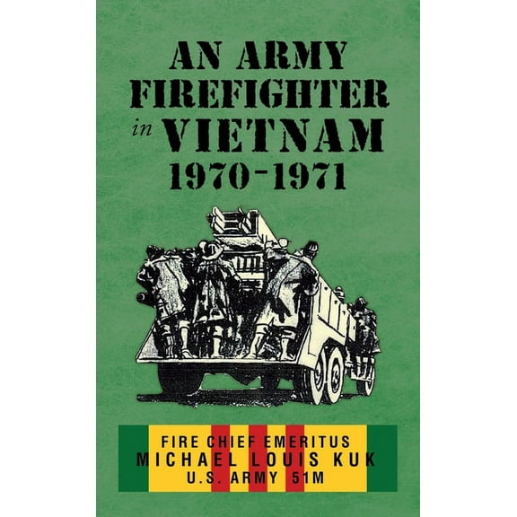 An Army Firefighter in Vietnam 1970 - 1971, (Hardcover)