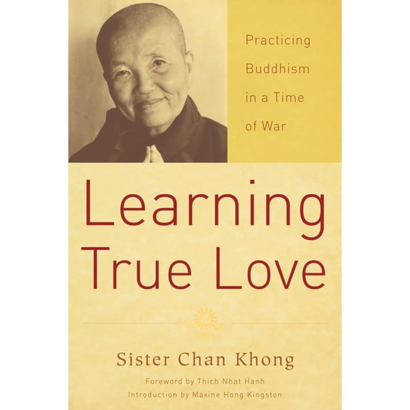 Pre-Owned Learning True Love: Practicing Buddhism in a Time of War (Paperback) 1888375671 9781888375671
