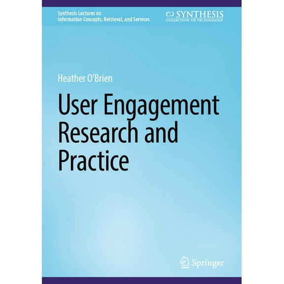 Synthesis Lectures on Information Concep User Engagement Research and Practice, (Hardcover)