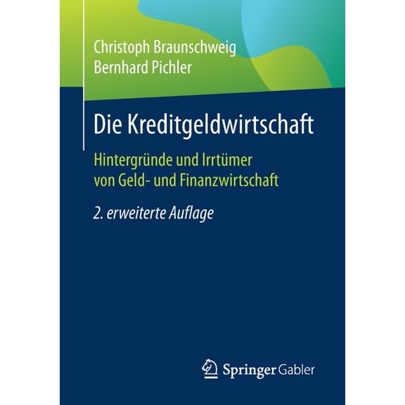 Die Kreditgeldwirtschaft: Hintergründe Und Irrtümer Von Geld- Und Finanzwirtschaft, (Paperback)