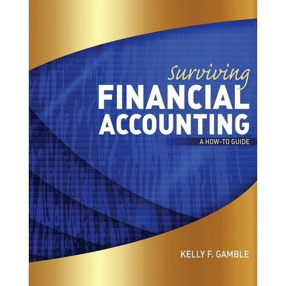 Surviving Financial Accounting: A How-To Guide, (Paperback)