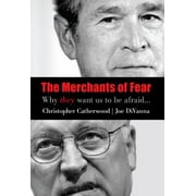 The Merchants of Fear: Why They Want Us to be Afraid [Hardcover - Used]