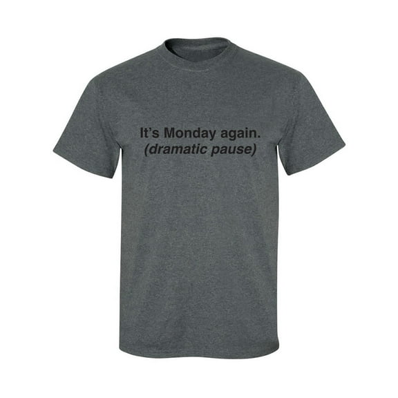 It's Monday Again (Dramatic Pause) Adult Short Sleeve T-shirt