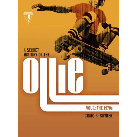Pre-Owned A Secret History of the Ollie, Volume 1: The 1970s by Craig B. Snyder (2015-03-03) (Hardcover) 1930287003 9781930287006
