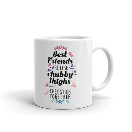 Best Friends Are Like Chubby Thighs Coffee Tea Ceramic Mug Office Work Cup Gift (Best Gift For Childhood Friend)