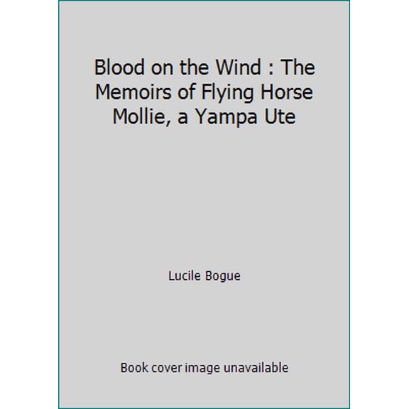 Pre-Owned Blood on the Wind : The Memoirs of Flying Horse Mollie, a Yampa Ute (Paperback) 1890437506 9781890437503