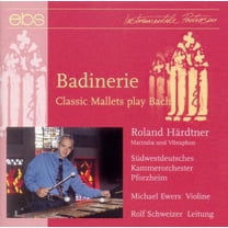 Bach / Hardtner / Ewers / Schweizer - Badinerie: Classic Mallets Play Bach - Music & Performance - CD