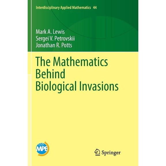 Interdisciplinary Applied Mathematics The Mathematics Behind Biological Invasions, Book 44, (Paperback)