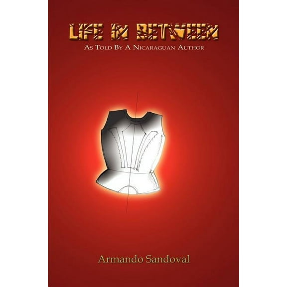 Life in Between : As Told by a Nicaraguan Author