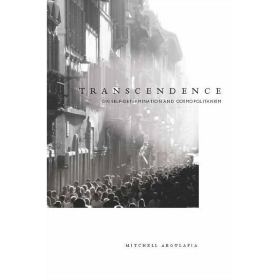 Transcendence: On Self-Determination and Cosmopolitanism, (Hardcover)