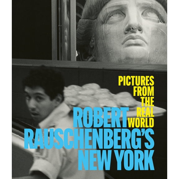 Robert Rauschenberg's New York: Pictures from the Real World, (Hardcover)