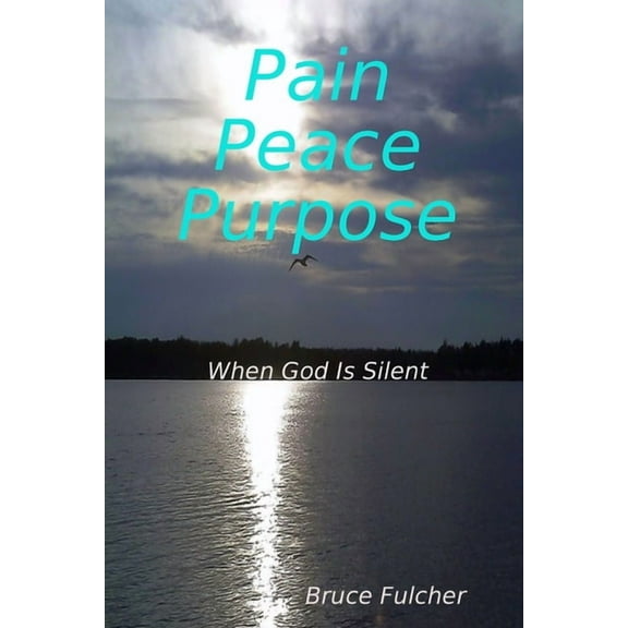 Pain, Peace, Purpose: When God Is Silent, (Paperback)