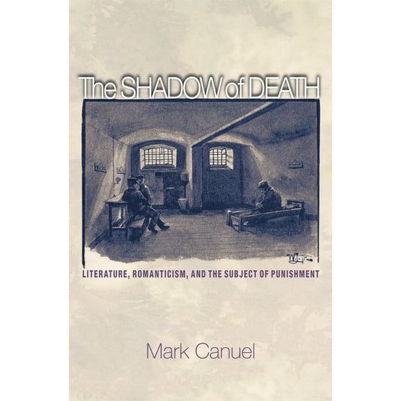 The Shadow of Death: Literature, Romanticism, and the Subject of Punishment, (Paperback)