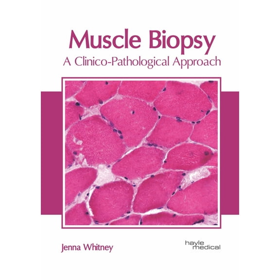 Muscle Biopsy: A Clinico-Pathological Approach, (Hardcover)
