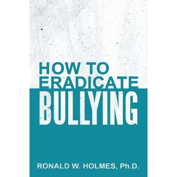How to Eradicate Bullying, (Paperback)