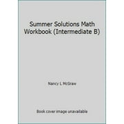 Pre-Owned Summer Solutions Math Workbook (Intermediate B) (Paperback) 1934210374 9781934210376