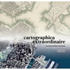 Cartographica Extraordinaire : The Historical Map Transformed, Used [Hardcover]