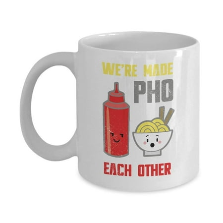 We're Made Pho Each Other Distressed Vietnamese Noodle Soup Coffee & Tea Gift Mug, Best Cute Pun Gifts for Asian Foodies, Wife, Husband, Girlfriend or
